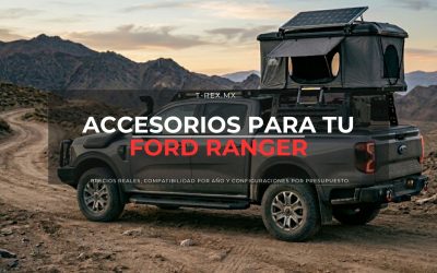 ¿Qué Accesorios Necesita tu Ford Ranger en México? Guía Completa por Categoría y Presupuesto (2026)